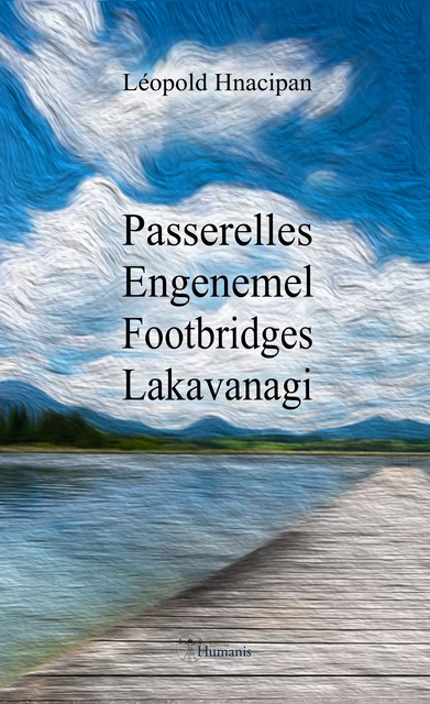 Passerelles / Engenemel / Footbridges / Lakavanagi - Léopold Hnacipan - Editions Humanis