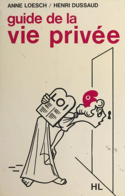 Guide de la vie privée - Henri Dussaud, Anne Loesch - (Hachette) réédition numérique FeniXX