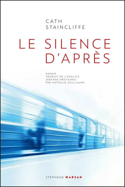 Le silence d'après - Cath Staincliffe - Stéphane Marsan