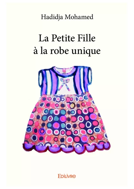 La Petite Fille à la robe unique - Hadidja Mohamed - Editions Edilivre