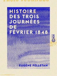 Histoire des trois journées de février 1848