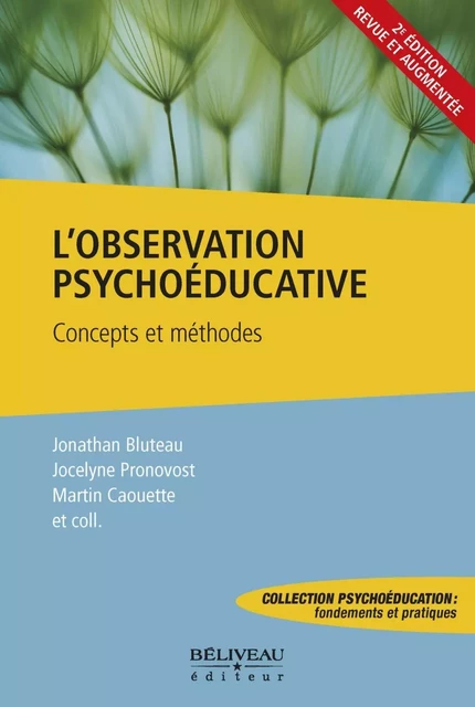 L'observation psychoéducative : Concepts et méthodes 2ième Édition Revue et Augmentée -  Jocelyne Pronovost,  Martin Caouette, Jonathan Bluteau - Béliveau Éditeur