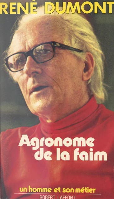 Agronome de la faim - René Dumont - (Robert Laffont) réédition numérique FeniXX