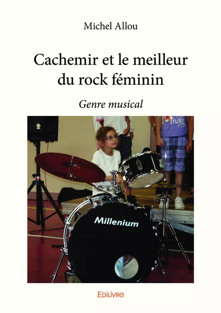 Cachemir et le meilleur du rock féminin - Michel Allou - Editions Edilivre