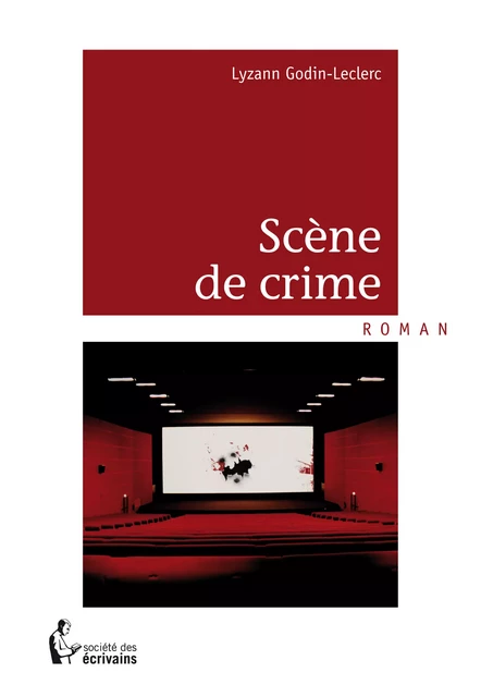 Scène de crime - Lyzann Godin-Leclerc - Société des écrivains