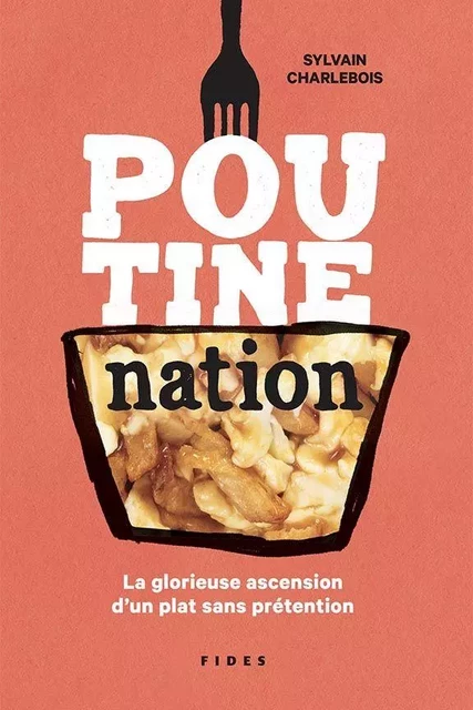 Poutine nation - Sylvain Charlebois - Groupe Fides