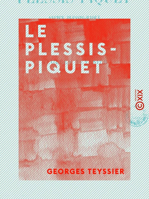 Le Plessis-Piquet - Ancien Plessis-Raoul (1112-1185) - Georges Teyssier - Collection XIX