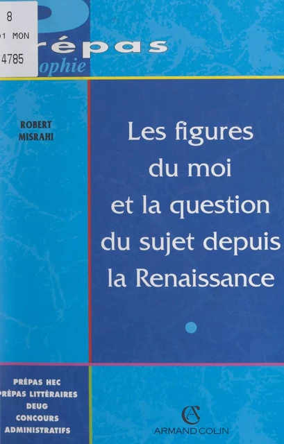 Les figures du moi et la question du sujet depuis la Renaissance - Robert Misrahi - (Armand Colin) réédition numérique FeniXX