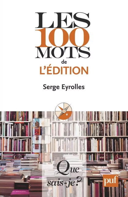 Les 100 mots de l'édition - Serge Eyrolles - Humensis