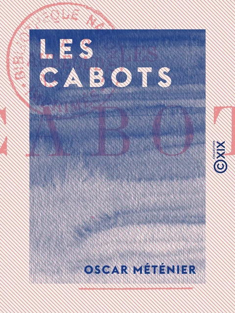 Les Cabots - Oscar Méténier - Collection XIX