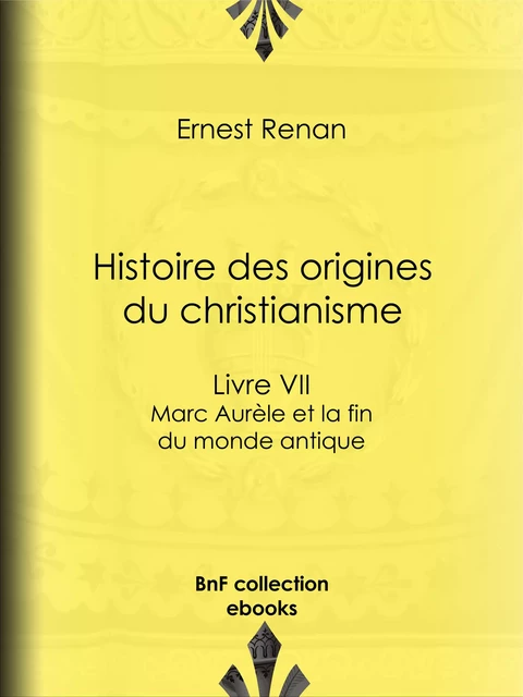 Histoire des origines du christianisme - Ernest Renan - BnF collection ebooks