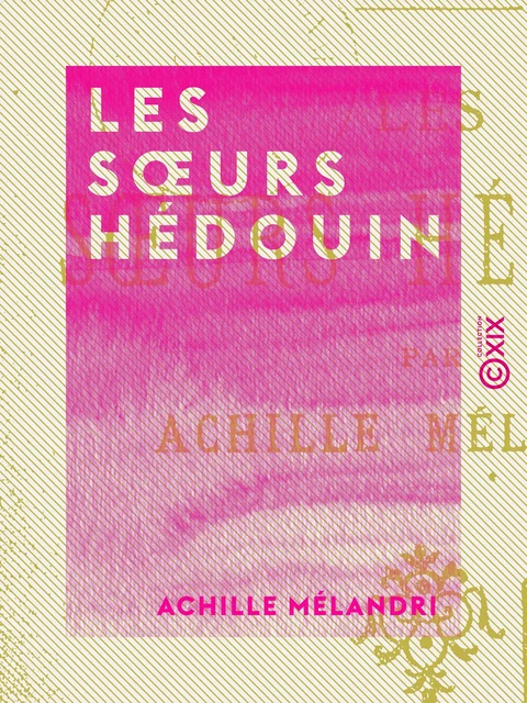 Les Sœurs Hédouin - Achille Melandri - Collection XIX