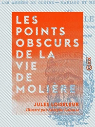 Les Points obscurs de la vie de Molière