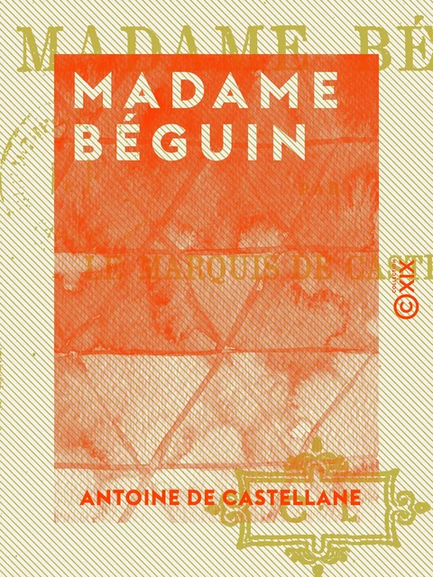 Madame Béguin - Antoine de Castellane - Collection XIX