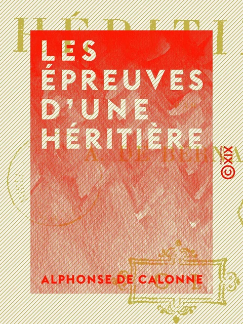 Les Épreuves d'une héritière - Alphonse de Calonne - Collection XIX