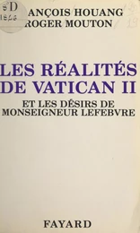 Les réalités de Vatican II et les désirs de Monseigneur Lefebvre