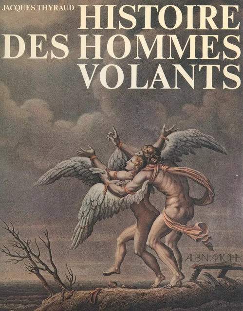 Histoire des hommes volants - Jacques Thyraud - (Albin Michel) réédition numérique FeniXX