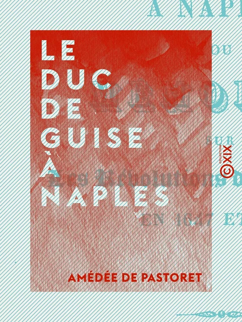 Le Duc de Guise à Naples - Amédée de Pastoret - Collection XIX