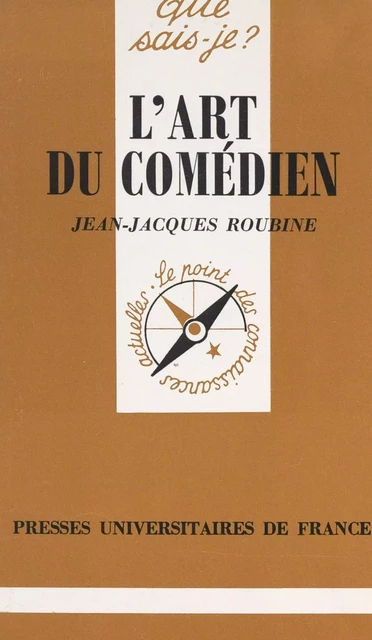 L'art du comédien - Jean-Jacques Roubine - (Presses universitaires de France) réédition numérique FeniXX