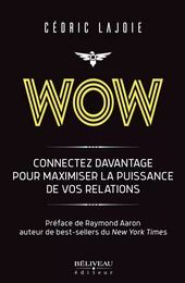 Wow : Connectez davantage pour maximiser la puissance de vos relations