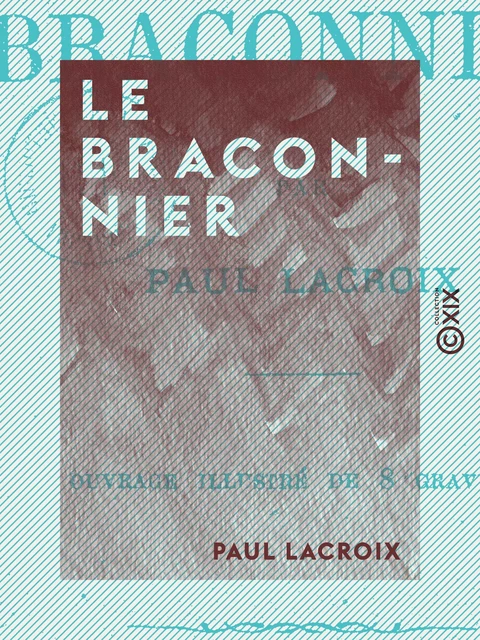 Le Braconnier - Paul Lacroix - Collection XIX