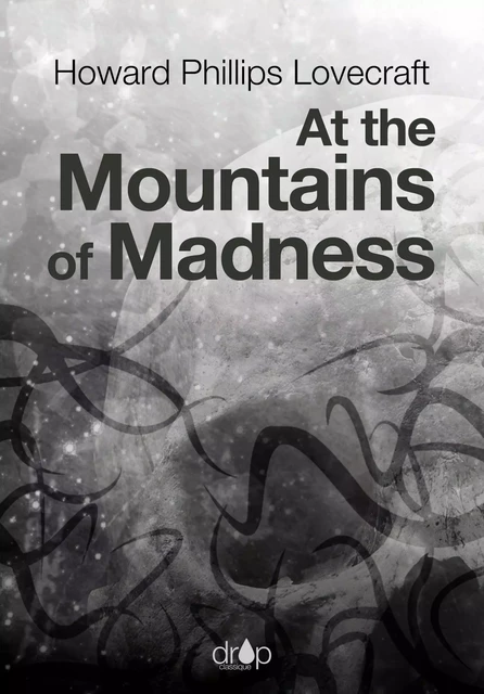 At the Mountains of Madness - Howard Phillips Lovecraft - Les éditions Pulsio