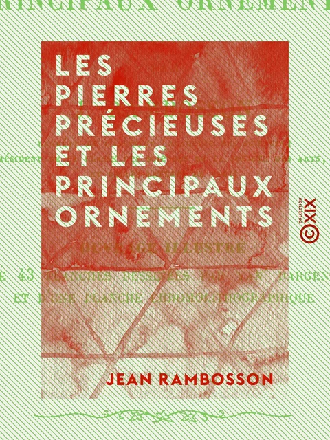 Les Pierres précieuses et les principaux ornements - Jean Rambosson - Collection XIX