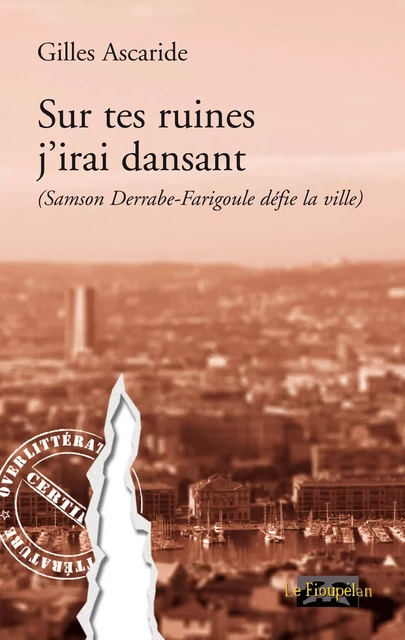 Sur tes ruines j'irai dansant - Gilles Ascaride - Le Fioupélan