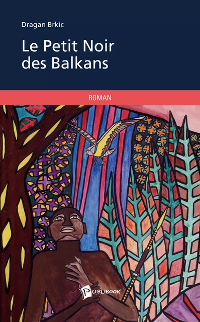 Le Petit noir des Balkans - Dragan Brkic - Publibook