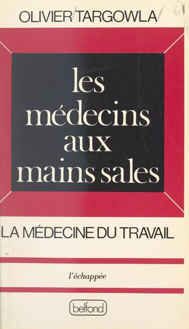 Les médecins aux mains sales - Olivier Targowla - (Belfond) réédition numérique FeniXX