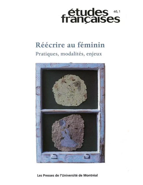 Études françaises. Volume 40, numéro 1, 2004 - Lise Gauvin, Andrea Oberhuber, Mireille Calle-Gruber, Christiane Ndiaye, Farah Aïcha Gharbi, JEAN-PHILIPPE BEAULIEU, Doris G. Eibl, Carole Allamand, Rachel Bouvet - Les Presses de l’Université de Montréal - Études françaises