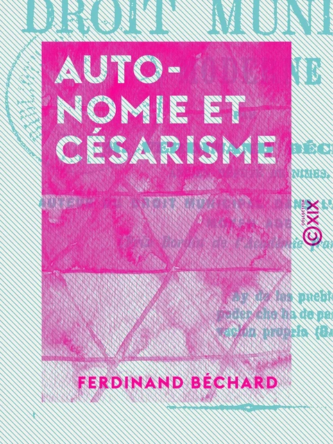 Autonomie et Césarisme - Ferdinand Béchard - Collection XIX