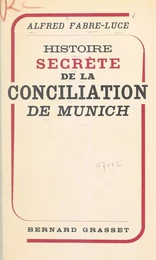 Histoire secrète de la conciliation de Munich