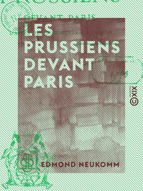 Les Prussiens devant Paris - D'après des documents allemands - Edmond Neukomm - Collection XIX