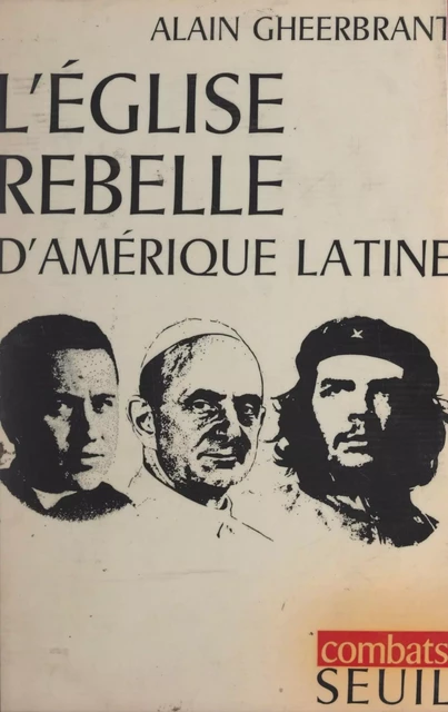 L'église rebelle d'Amérique latine - Alain Gheerbrant - Seuil (réédition numérique FeniXX)