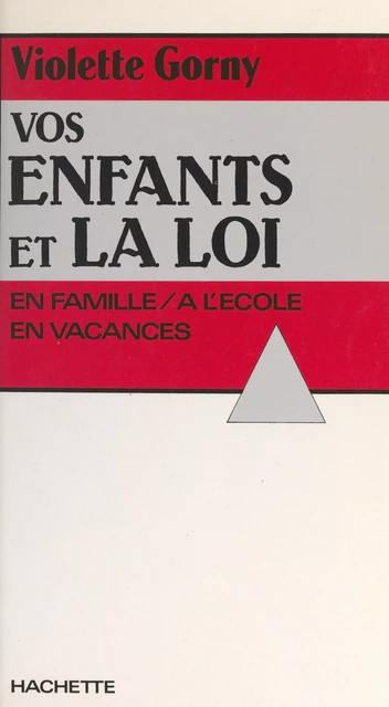 Vos enfants et la loi - Violette Gorny - (Hachette) réédition numérique FeniXX