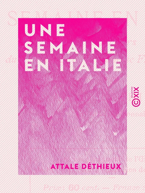 Une semaine en Italie - Attale Déthieux - Collection XIX