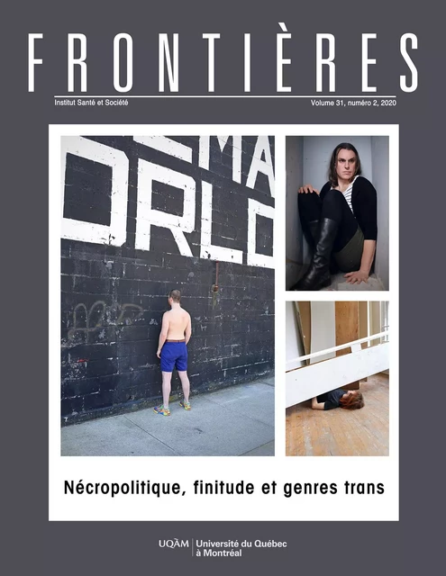 Frontières. Nécropolitique, finitude et genres trans (vol. 31, no. 2,  2020) - Sara Petrella, Philippe Borgeaud, Karine Espineira, Isabelle Wallach, Maude Brisson-Guérin, Christina Richards, Lou-Ann Morin, Stéphanie Brosseau, Florence Vinit, Denise Medico, Annie Pullen Sansfaçon, Gabriel J. Galantino, Adèle Zufferey, Alexandre Baril - Université du Québec à Montréal - Frontières