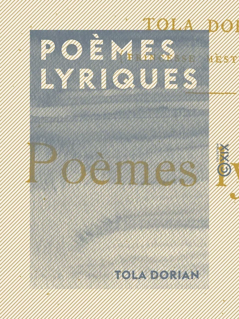 Poèmes lyriques - Tola Dorian - Collection XIX