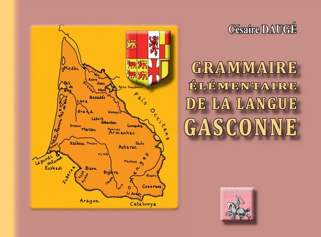 Grammaire élémentaire de la langue gasconne - Césaire Daugé - Editions des Régionalismes