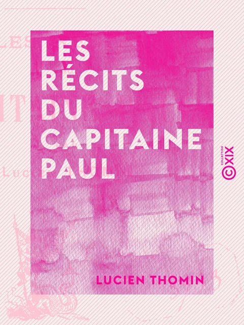 Les Récits du capitaine Paul - Lucien Thomin - Collection XIX