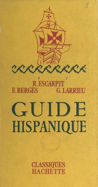 Guide hispanique - Félix Bergès, Robert Escarpit, Gracie Larrieu - (Hachette) réédition numérique FeniXX