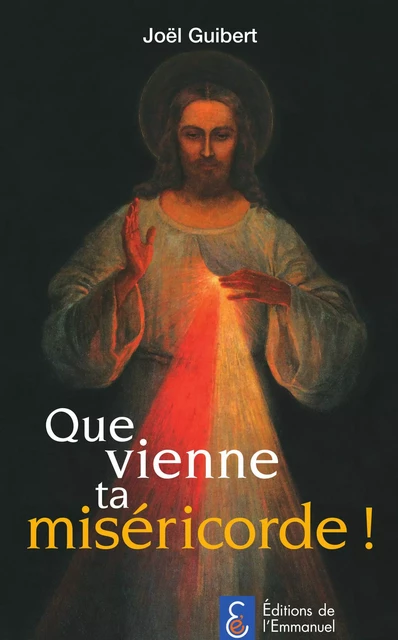 Que vienne ta miséricorde! - Joël Guibert - Éditions de l'Emmanuel