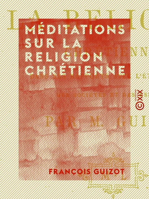 Méditations sur la religion chrétienne - François Guizot - Collection XIX