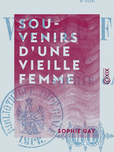 Souvenirs d'une vieille femme - Sophie Gay - Collection XIX