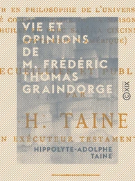 Vie et opinions de M. Frédéric Thomas Graindorge