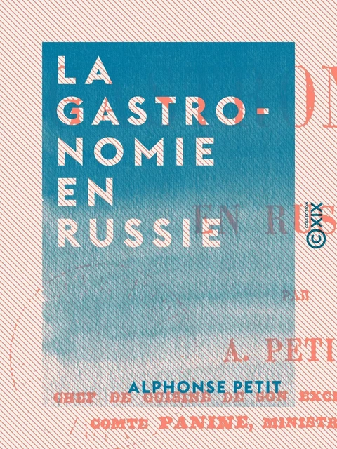 La Gastronomie en Russie - Alphonse Petit - Collection XIX