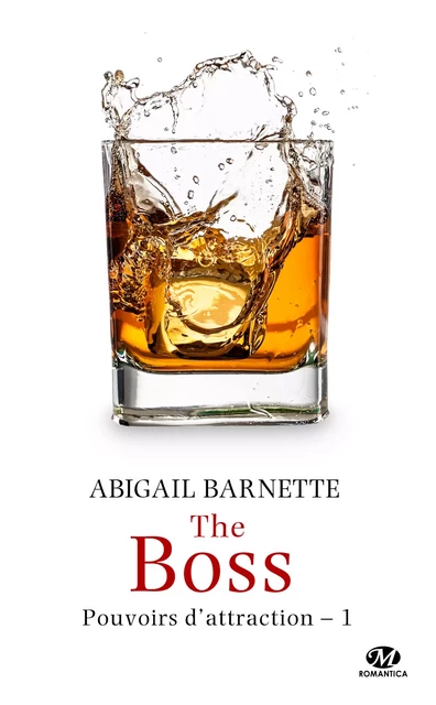 Pouvoirs d'attraction, T1 : The Boss - Abigail Barnette - Milady