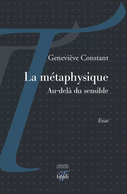 La métaphysique - Au-delà du sensible - Geneviève Constant - Librairie éditions tituli