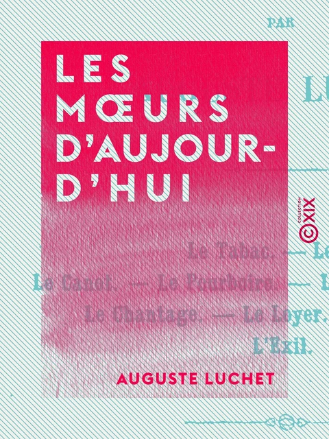 Les Mœurs d'aujourd'hui - Auguste Luchet - Collection XIX